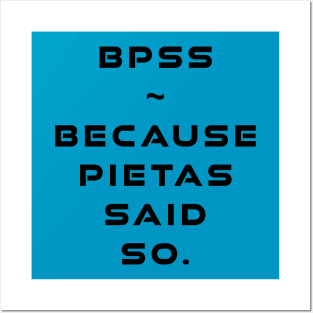 BPSS - Because Pietas Said So Posters and Art